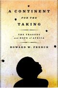 A Continent For The Taking: The Tragedy And Hope Of Africa