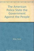 The American Police State: The Government Against The People