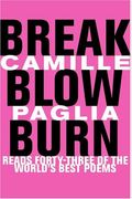 Break, Blow, Burn: Camille Paglia Reads Forty-Three Of The World's Best Poems