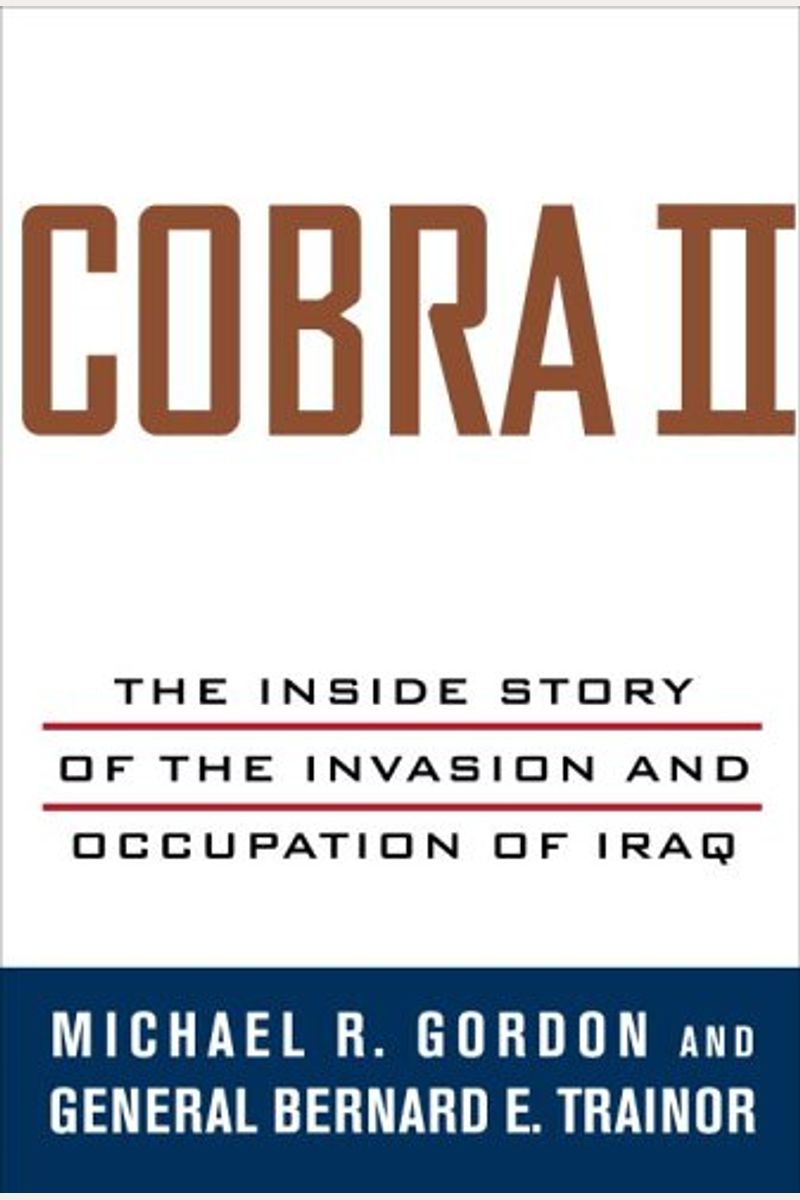 Cobra Ii: The Inside Story Of The Invasion And Occupation Of Iraq