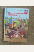 Walt Disney Productions presents Three aristocrats in trouble (Disney's wonderful world of reading)