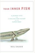 Your Inner Fish: A Journey Into The 3.5-Billion-Year History Of The Human Body