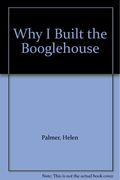 Why I Built the Booglehouse