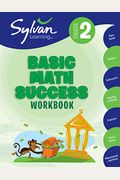 2nd Grade Basic Math Success Workbook: Place Values, Addition, Subtraction, Grouping And Sharing, Fractions, Time & More; Activities, Exercises, And T