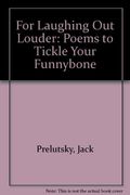 For Laughing Out Loud: Poems To Tickle Your Funnybone