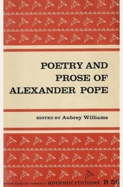 Poetry And Prose Of Alexander Pope (Riverside Editions) Poetry And Prose Of Alexander Pope (Riverside Editions)