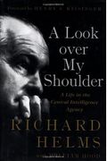 A Look Over My Shoulder: A Life In The Central Intelligence Agency