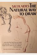 The Natural Way To Draw: A Working Plan For Art Study