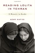 Reading Lolita In Tehran: A Memoir In Books