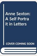 Anne Sexton: A Self-Portrait In Letters