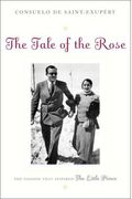 The Tale Of The Rose: The Passion That Inspired The Little Prince