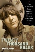Twenty Thousand Roads: The Ballad Of Gram Parsons And His Cosmic American Music