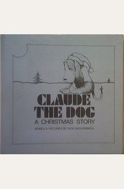 Claude The Dog: A Christmas Story Claude The Dog: A Christmas Story