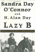 Lazy B: Growing Up On A Cattle Ranch In The American Southwest