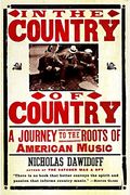 In The Country Of Country: A Journey To The Roots Of American Music
