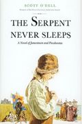 The Serpent Never Sleeps: A Novel Of Jamestown And Pocahontas