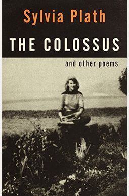 The Colossus: And Other Poems The Colossus: And Other Poems