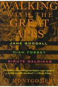 Walking With The Great Apes: Jane Goodall, Dian Fossey, BirutÃ© Galdikas