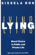 Lying: Moral Choice In Public And Private Life