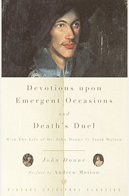 Devotions Upon Emergent Occasions And Death's Duel Devotions Upon Emergent Occasions And Death's Duel