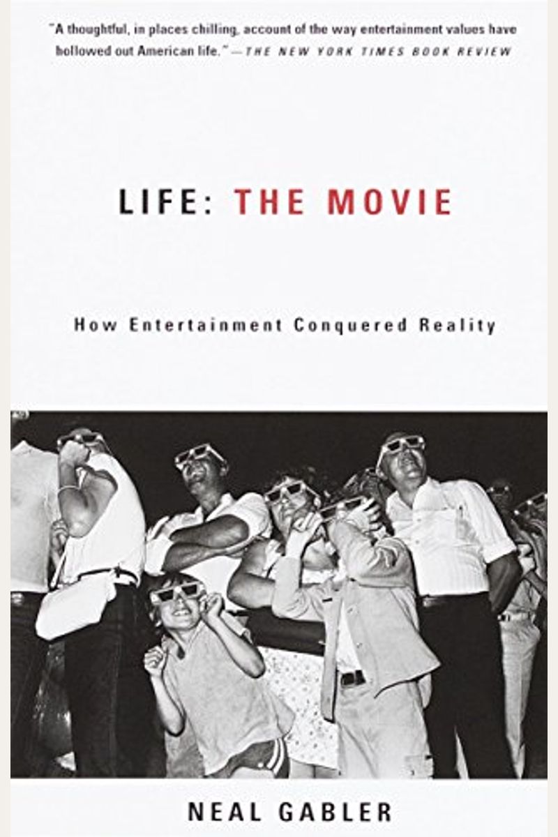 Life: The Movie: How Entertainment Conquered Reality
