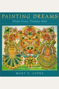 Painting Dreams: Minnie Evans, Visionary Artist