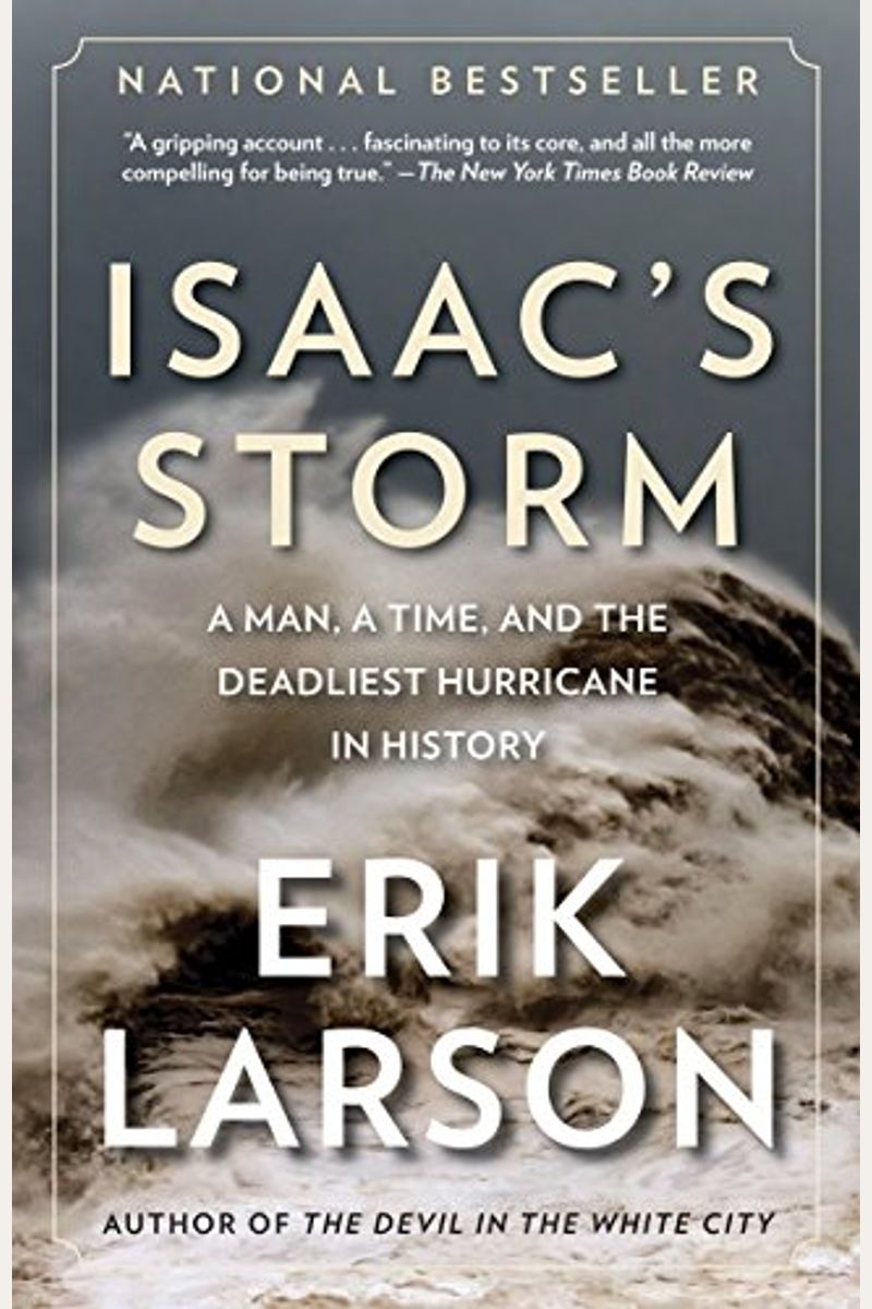 Isaac's Storm: A Man, A Time, And The Deadliest Hurricane In History