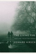 The Living Fire: New And Selected Poems 1975-2010