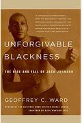 Unforgivable Blackness: The Rise And Fall Of Jack Johnson