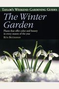Taylor's Weekend Gardening Guide to the Winter Garden: Plants That Offer Color and Beauty in Every Season of the Year (Taylor's Weekend Gardening Guides (Houghton Mifflin))