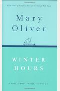 Winter Hours: Prose, Prose Poems, And Poems