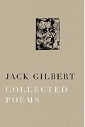 Collected Poems Of Jack Gilbert