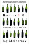 Bacchus And Me: Adventures In The Wine Cellar