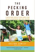The Pecking Order: A Bold New Look At How Family And Society Determine Who We Become