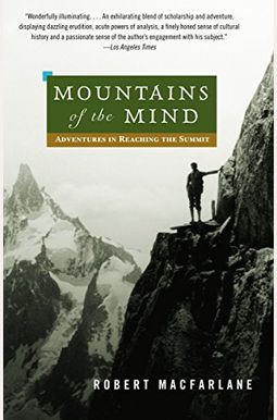 Mountains of the Mind: Adventures in Reaching the Summit Mountains of the Mind: Adventures in Reaching the Summit