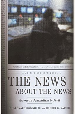 The News About The News: American Journalism In Peril The News About The News: American Journalism In Peril