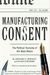 Manufacturing Consent: The Political Economy Of The Mass Media