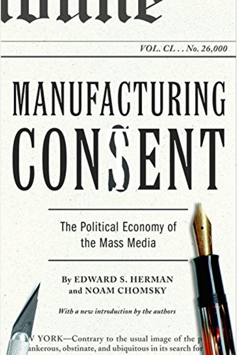 Manufacturing Consent: The Political Economy Of The Mass Media