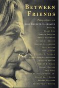 Between Friends: Perspectives on John Kenneth Galbraith
