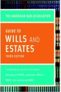American Bar Association Guide To Wills And Estates, Third Edition: Everything You Need To Know About Wills, Estates, Trusts, And Taxes (American Bar Association Guide To Wills & Estates)