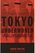 Tokyo Underworld: The Fast Times And Hard Life Of An American Gangster In Japan