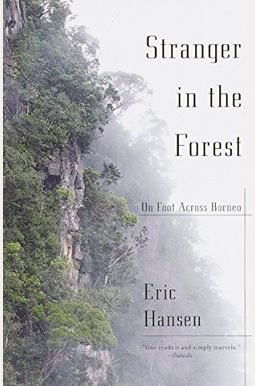 Stranger In The Forest: On Foot Across Borneo Stranger In The Forest: On Foot Across Borneo