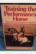 Training The Performance Horse: From Western Pleasure To Reining