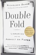 Double Fold: Libraries And The Assault On Paper