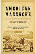American Massacre: The Tragedy At Mountain Meadows, September 1857