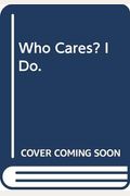 Who Cares? I Do
