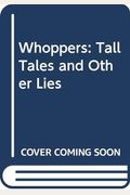 Whoppers: Tall Tales And Other Lies