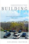 Building Suburbia: Green Fields And Urban Growth, 1820-2000