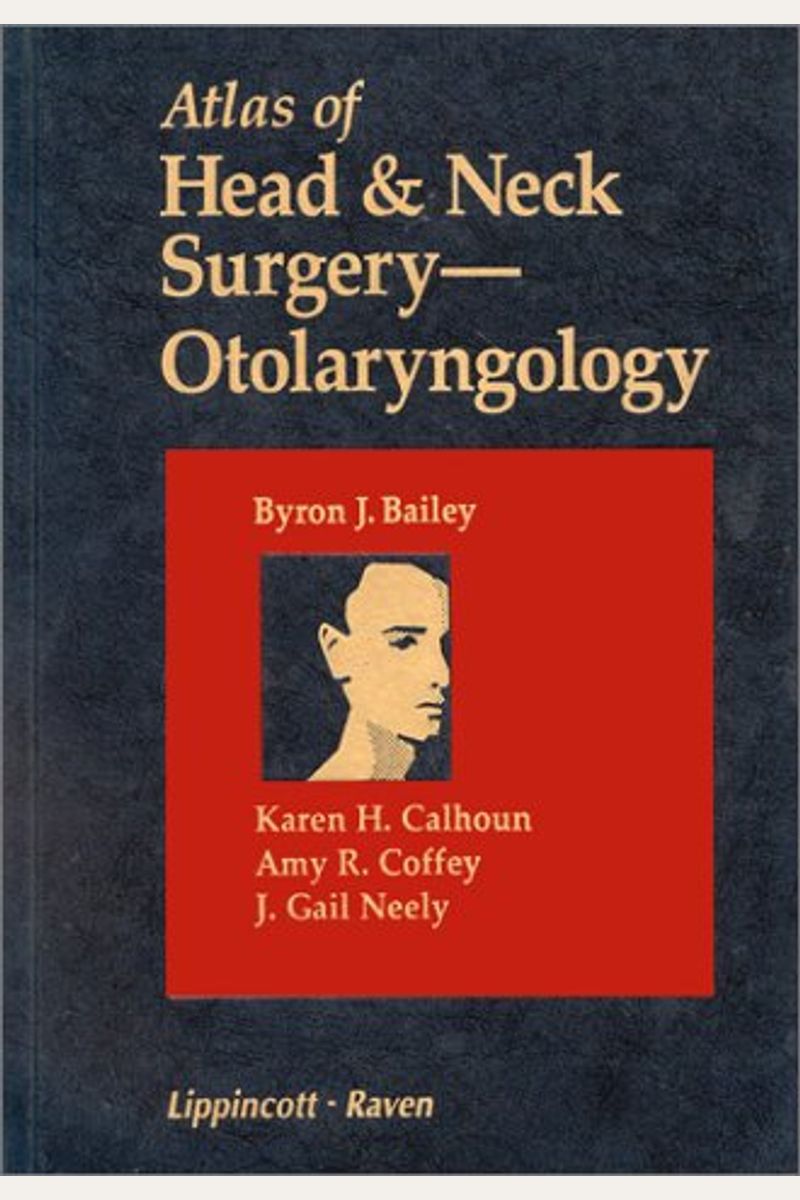 Buy Atlas Of Head And Neck Surgery Otolaryngology Book By Byron J