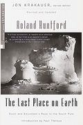 The Last Place On Earth: Scott And Amundsen's Race To The South Pole, Revised And Updated